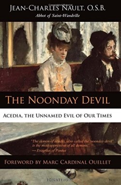 9781586179397 Noonday Devil : Acedia The Unnamed Evil Of Our Times