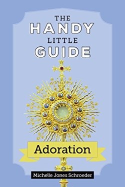 9781681923215 Handy Little Guide To Adoration